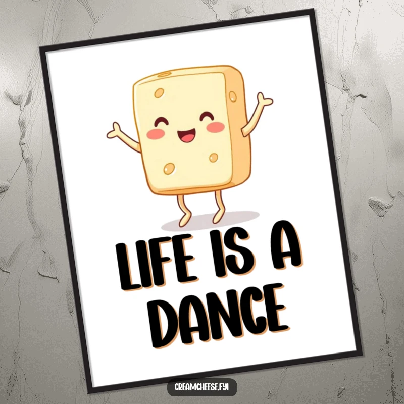 Funny Poster: A happy block of cream cheese with little legs enthusiastically dances a jig, spreading cheesy joy and good vibes.