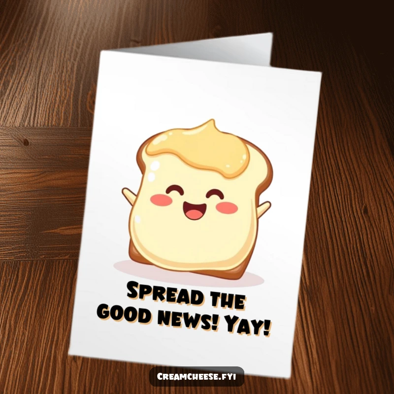 Funny free printable congratulations card featuring a joyful cream cheese blob spreading onto toast, a yummy and amusing celebration card.