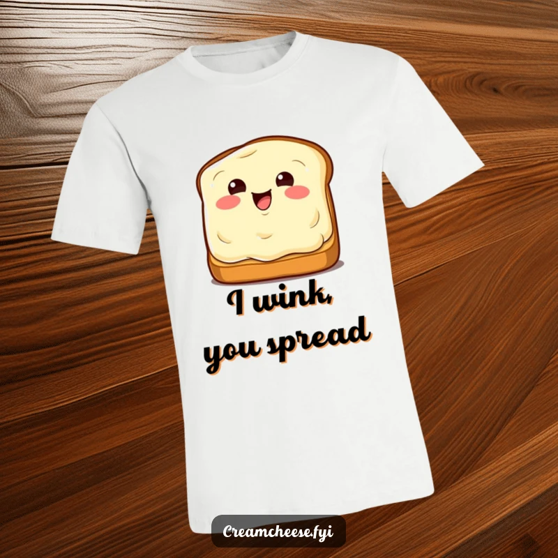 Funny T-Shirt: A delighted cream cheese wedge winks while spread on toast, humorous food design.